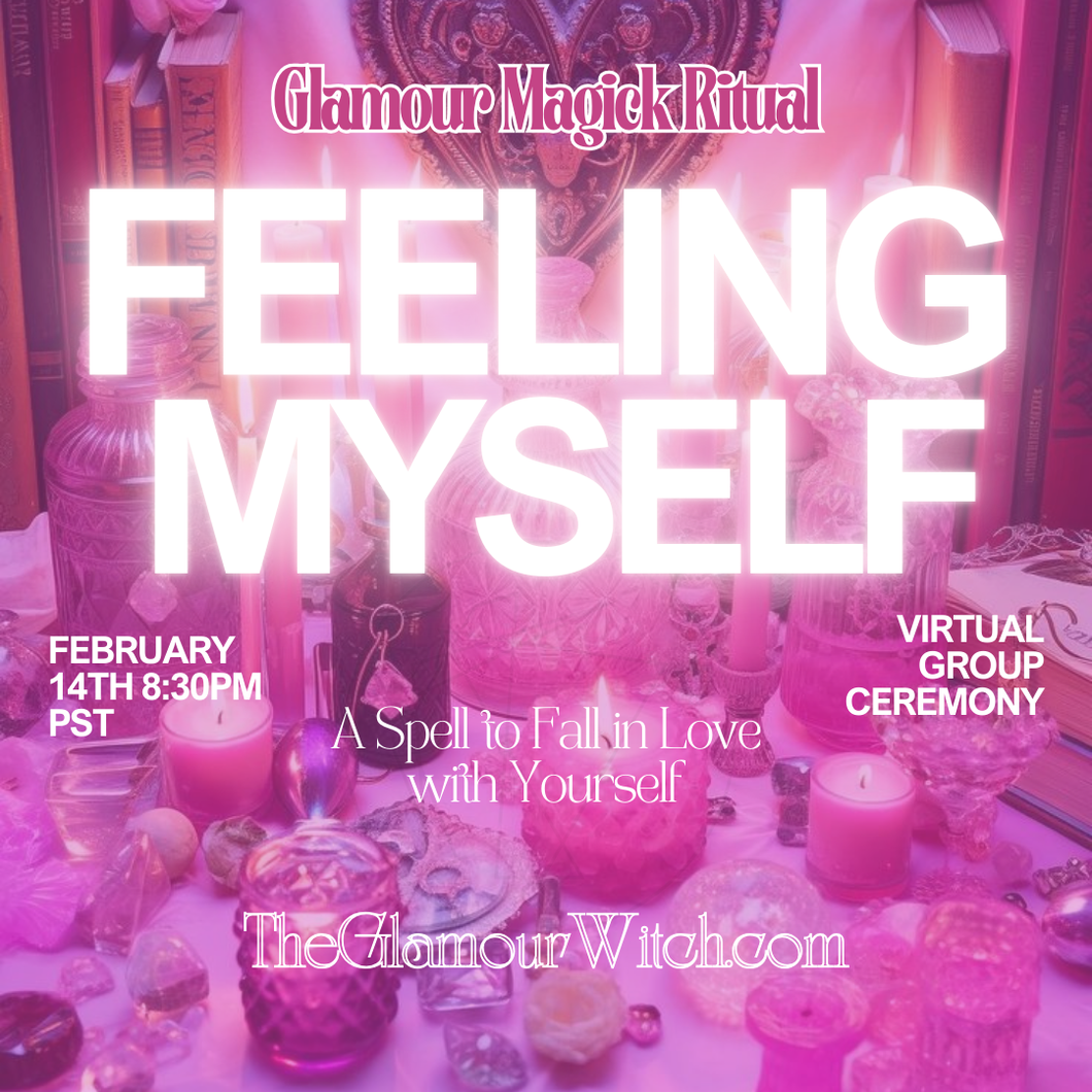 🌹 FEELING MYSELF: A SELF-LOVE & GLAMOUR MAGICK RITUAL 🌹