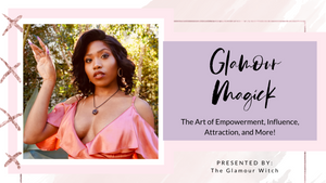 Glamour Magick: The Art Of Empowerment, Influence, Attraction, and More!